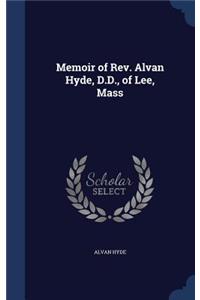 Memoir of Rev. Alvan Hyde, D.D., of Lee, Mass