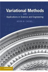 Variational Methods with Applications to Science and Engineering