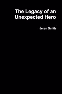 Legacy of an Unexpected Hero