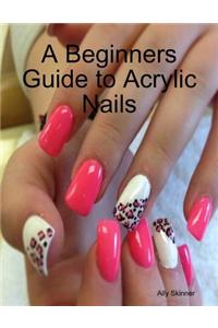 A Beginners Guide to Acrylic Nails