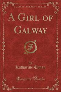 A Girl of Galway (Classic Reprint)