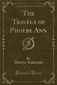 The Travels of Phoebe Ann (Classic Reprint)