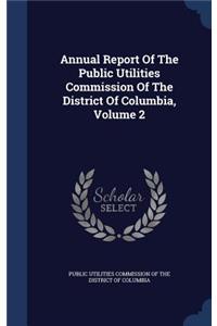 Annual Report Of The Public Utilities Commission Of The District Of Columbia, Volume 2