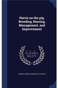 Harris on the pig. Breeding, Rearing, Management, and Improvement
