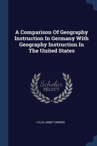 A Comparison Of Geography Instruction In Germany With Geography Instruction In The United States