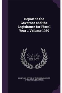 Report to the Governor and the Legislature for Fiscal Year .. Volume 1989