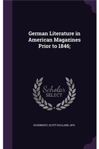 German Literature in American Magazines Prior to 1846;