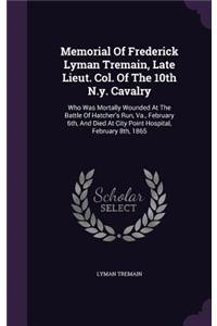 Memorial of Frederick Lyman Tremain, Late Lieut. Col. of the 10th N.Y. Cavalry