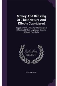 Money And Banking Or Their Nature And Effects Considered