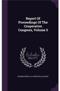 Report of Proceedings of the Cooperative Congress, Volume 5