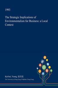 The Strategic Implications of Environmentalism for Business: A Local Context