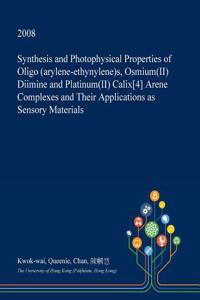 Synthesis and Photophysical Properties of Oligo (Arylene-Ethynylene)S, Osmium(ii) Diimine and Platinum(ii) Calix[4] Arene Complexes and Their Applications as Sensory Materials