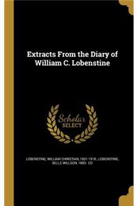 Extracts From the Diary of William C. Lobenstine