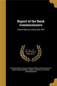 Report of the Bank Commissioners; Volume Abstract ending Sept 1847