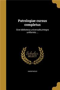 Patrologiae Cursus Completus