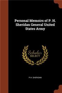 Personal Memoirs of P. H. Sheridan General United States Army