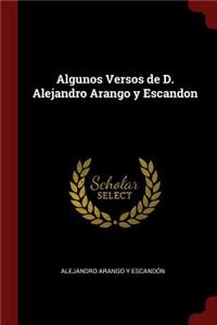 Algunos Versos de D. Alejandro Arango Y Escandon