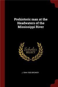 Prehistoric Man at the Headwaters of the Mississippi River