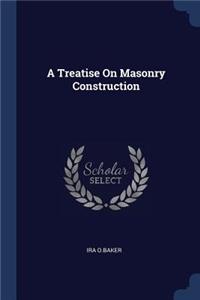 Treatise On Masonry Construction