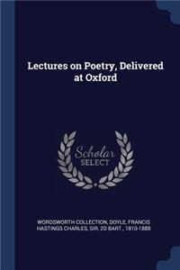 Lectures on Poetry, Delivered at Oxford