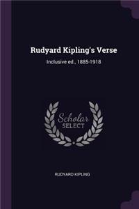 Rudyard Kipling's Verse: Inclusive ed., 1885-1918