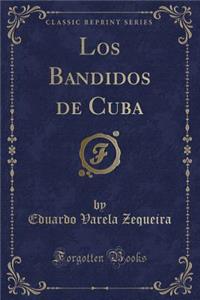 Los Bandidos de Cuba (Classic Reprint)