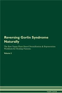 Reversing Gorlin Syndrome Naturally The Raw Vegan Plant-Based Detoxification & Regeneration Workbook for Healing Patients. Volume 2