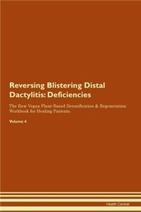 Reversing Blistering Distal Dactylitis: Deficiencies The Raw Vegan Plant-Based Detoxification & Regeneration Workbook for Healing Patients. Volume 4