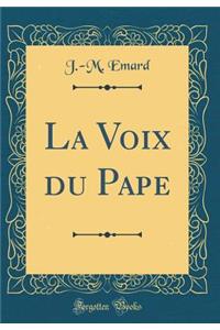 La Voix Du Pape (Classic Reprint)