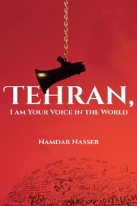 Tehran, I am Your Voice in the World