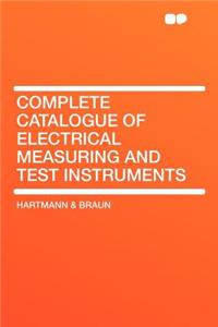 Complete Catalogue of Electrical Measuring and Test Instruments