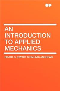 An Introduction to Applied Mechanics