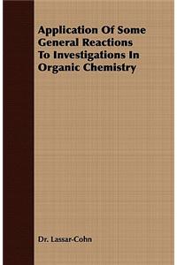 Application Of Some General Reactions To Investigations In Organic Chemistry