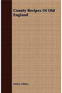 County Recipes of Old England