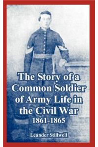 Story of a Common Soldier of Army Life in the Civil War, 1861-1865