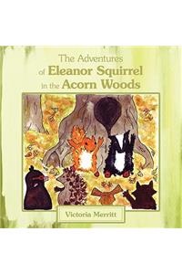 The Adventures of Eleanor Squirrel in the Acorn Woods