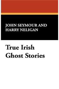 True Irish Ghost Stories