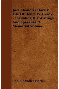 Joel Chandler Harris' Life Of Henry W. Grady - Including His Writings And Speeches. A Memorial Volume.