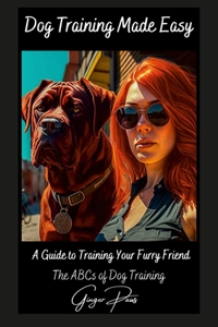 Dog Training made easy - The ABC's of Dog Training