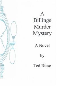 A Billings Murder Mystery