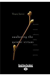 Awakening the Quieter Virtues (Large Print 16pt)