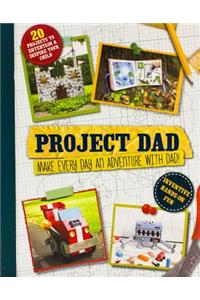 Project Dad: Make Every Day an Adventure with Dad!