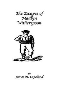 Escapes of Madlyn Witherspoon