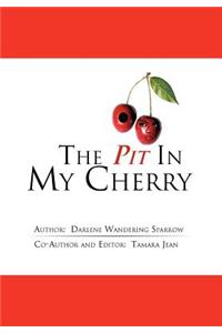 Pit in My Cherry