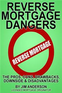 Reverse Mortgage Dangers