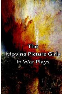 Moving Picture Girls In War Plays