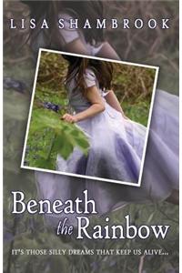 Beneath the Rainbow