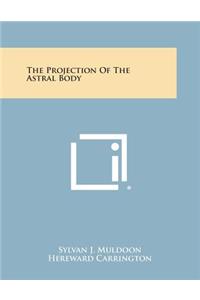 The Projection of the Astral Body
