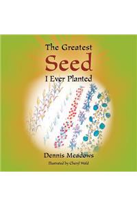 Greatest Seed I Ever Planted