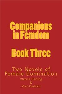 Companions in Femdom - Book Three